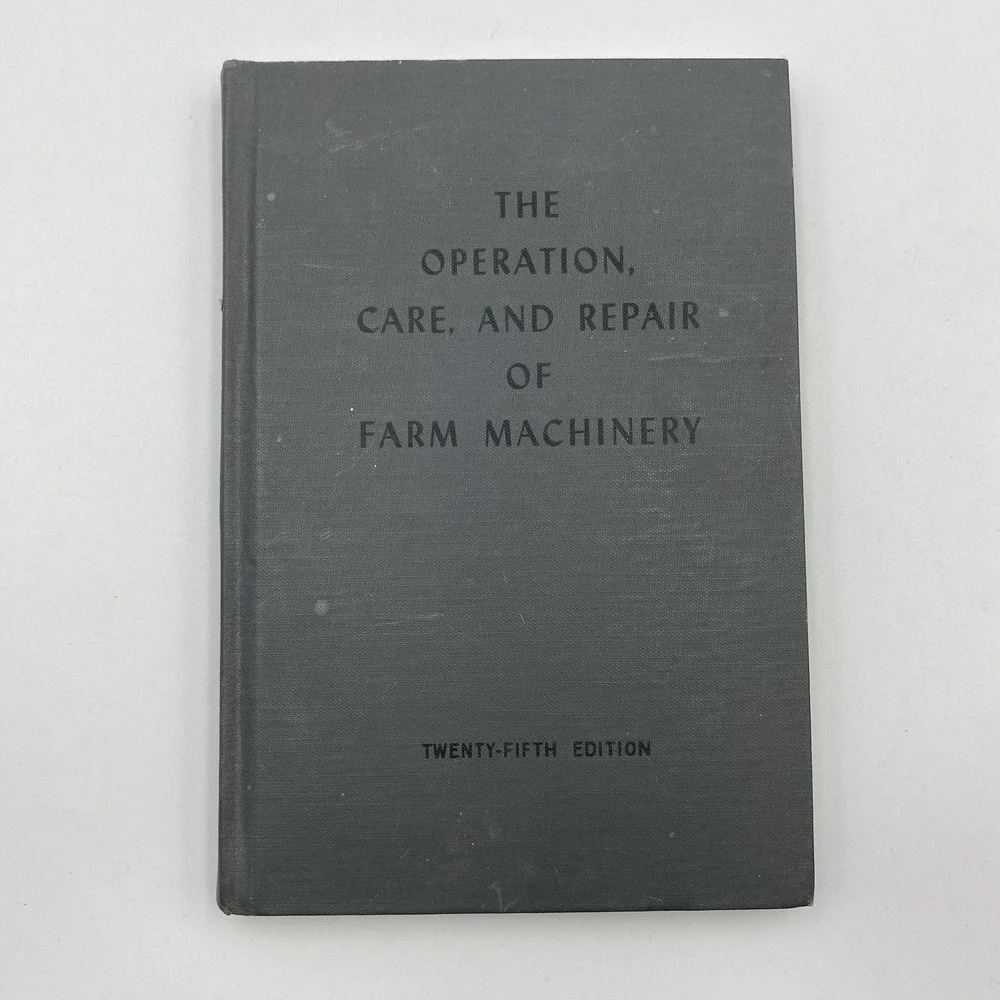 The Operation, Care and Repair of‎ Farm Machinery Book John Deere 25th Ed. 1950s